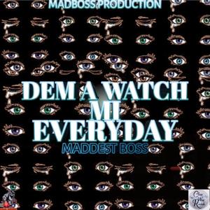 Dem A Watch Mi Everday