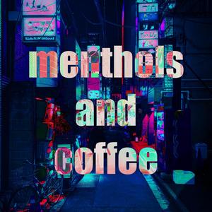 menthols and coffee