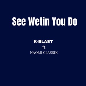 See Wetin You Do