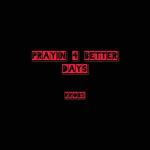 Prayin 4 Better Days (Explicit)