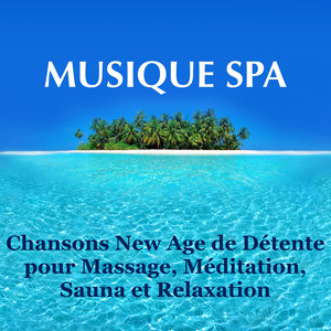 Musique Spa – Chansons New Age de Détente pour Massage, Méditation, Sauna et Relaxation