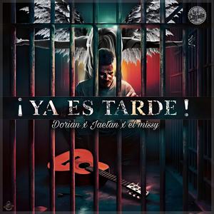 YA ES TARDE (feat. dorian the magic & el missy)