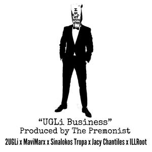 UGLi Business (feat. MaviMarx, Sinalokos Tropa, Jacy Chantiles, ILLRoot & The Premonist) [Explicit]