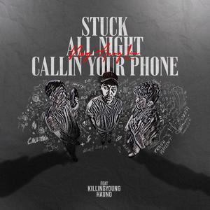 Stuck All Night Callin Your Phone (feat. KillingYoung & Hauno) [Explicit]