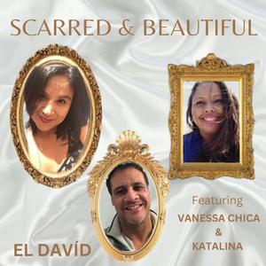 SCARRED & BEAUTIFUL (feat. Vanessa Chica & Katalina Rodriguez) [Radio Edit]