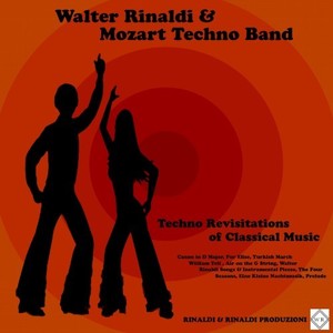 Techno Revisitations of Classical Music: Canon in D Major / Fur Elise / Turkish March / William Tell / Air on the G String / Walter Rinaldi: Songs & Instrumental Pieces/ The Four Seasons / Eine Kleine Nachtmusik / Prelude