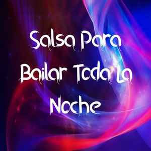 Salsa para Bailar Toda la Noche