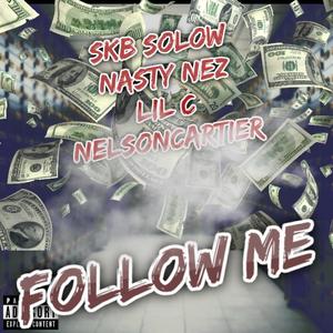 Follow Me (feat. Nasty Nez, LiL C & Nelson Cartier) [Explicit]