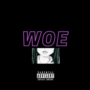 Woe (Explicit)