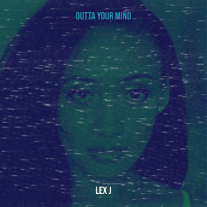 Outta Your Mind (Explicit)