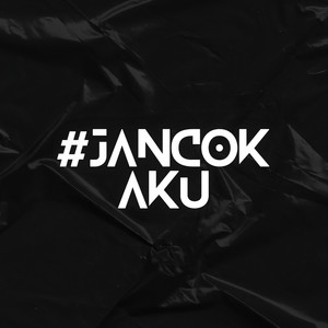 #JancokAku (Explicit)