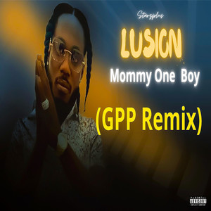 Mommy One Boy (GPP Remix|Explicit)