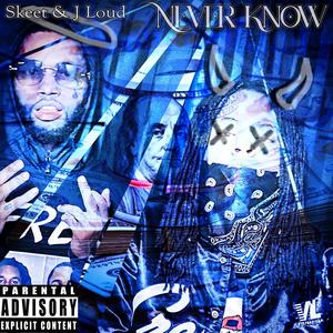 Never Know (feat. LeeSkeet Huncho) [Explicit]