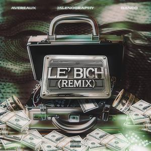 Le'Bich (feat. Jalenography & Banco) (Remix|Explicit)