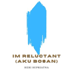 Im Reluctant (Aku Bosan)