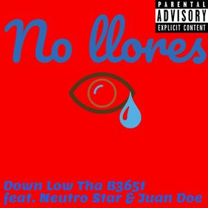 No Llores (feat. Neutro Star & Juan Doe) (Explicit)
