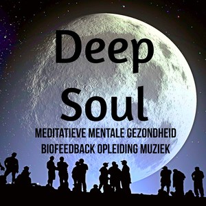 Deep Soul - Meditatieve Mentale Gezondheid Biofeedback Opleiding Muziek met Natuur Instrumentale New Age Helende Geluiden