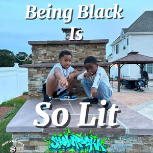 Being Black is So Lit (feat. Jerome Duffy)