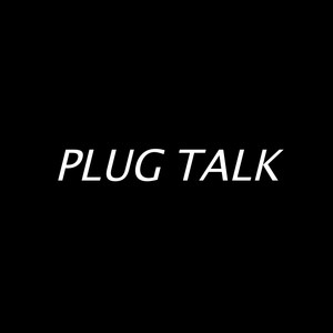 Plug Talk (Explicit)