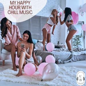 My Happy Hour with Chill Music