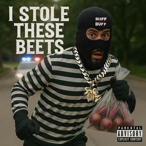 I Stole These Beets (Explicit)