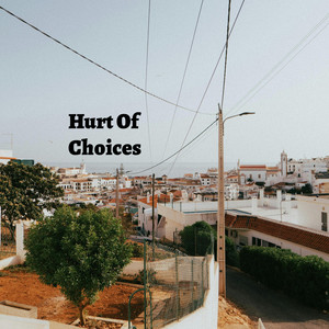 Hurt Of Choices