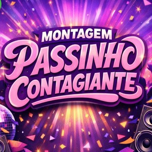 MONTAGEM PASSINHO CONTAGIANTE