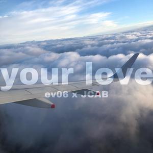 your love (with JCAB)