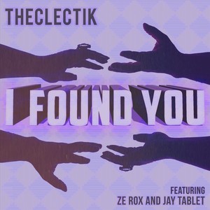 I Found You (feat. Ze Rox & Jay Tablet) (Explicit)