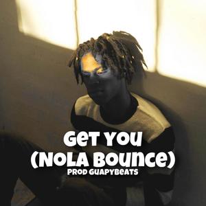 Get You (Nola Bounce)