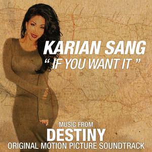 If You Want It (Music From "Destiny" Original Motion Picture Soundtrack)