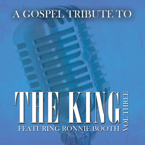 A Gospel Tribute to the King Volume Three