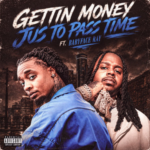 Gettin Money Jus To Pass Time (feat. Babyface Ray) (Explicit)