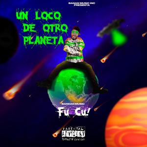 Fu Cu! (Un Loco De Otro Planeta Album)