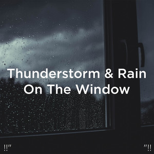 !!" Thunderstorm & Rain On The Window "!!