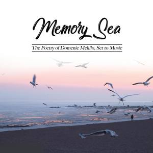 Memory Sea: The Poetry of Domenic Melillo, Set to Music