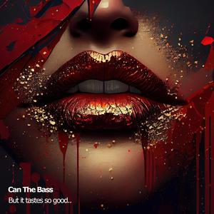 But It Tastes So Good (Can The Bass)
