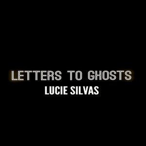 Letters to Ghosts