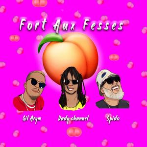 Fort aux Fesses(feat. Dady Channel & Spido) (Explicit)