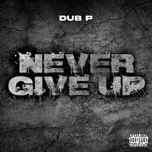 Never Give Up (Explicit)