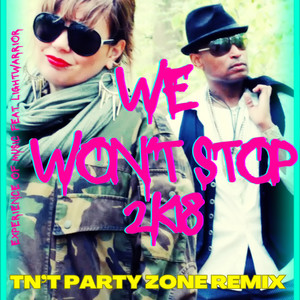 We Won't Stop 2k18 (Tn't Party Zone Remix)