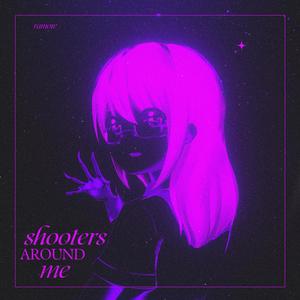 shooters around me (Explicit)