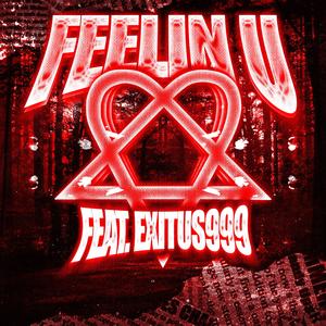 Feelin U! (feat. Exitus999) [Explicit]