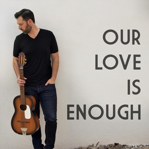 Our Love Is Enough