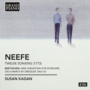 Neefe, C.G.: 12 Keyboard Sonatas (1773) / Beethoven, L. Van: 9 Variations on A March by Dressler (S. Kagan)