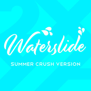 Waterslide (Summer Crush Version)