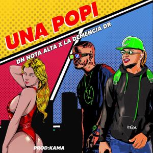 UNA POPI (feat. La Demencia DR)