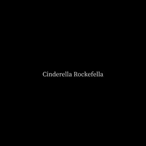 Cinderella Rockefella