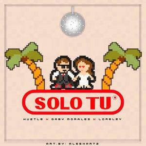 Solo Tu(feat. Gaby Morales & Loreley)