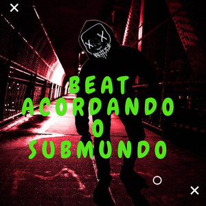 BEAT ACORDANDO O SUBMUNDO (Explicit)
